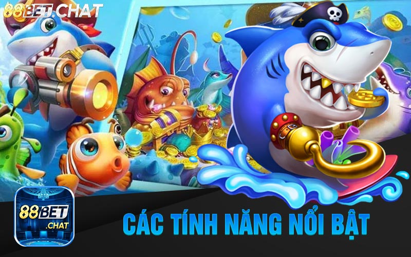 Các Tính Năng Nổi Bật Của Bắn Cá H5 Tại Nhà Cái 88Bet