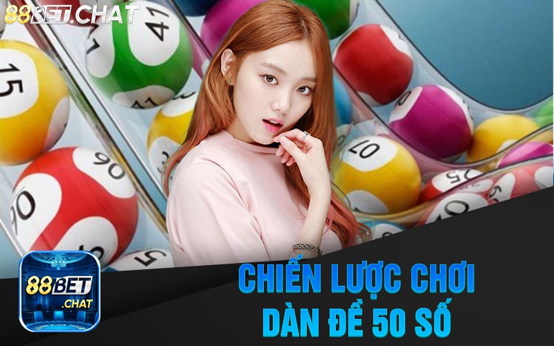 Chiến Lược Chơi Dàn Đề 50 Số