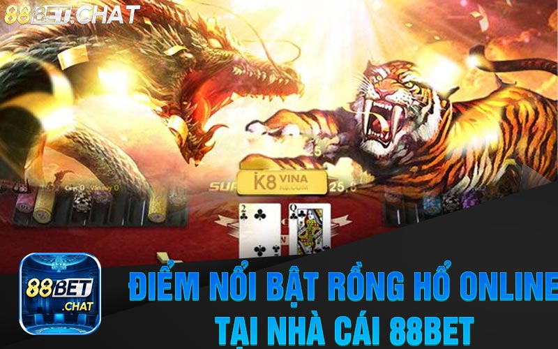 Điểm Nổi Bật Của Rồng Hổ Online Tại Nhà Cái 88Bet