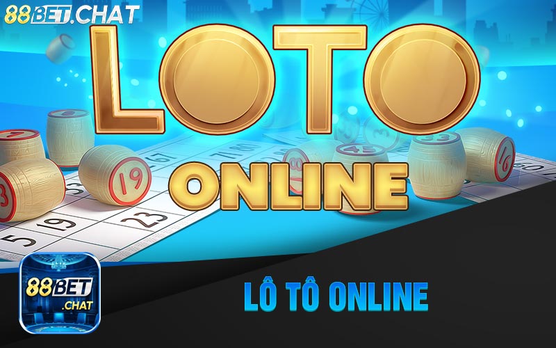 Giới Thiệu Tổng Quan Về Lô tô Online Tại Nhà Cái 88Bet