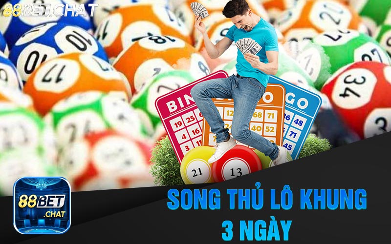 Giới Thiệu Tổng Quan Về Song Thủ Lô Khung 3 Ngày