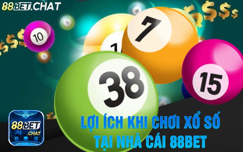 Lợi Ích Khi Chơi Xổ Số Tại Nhà Cái 88Bet