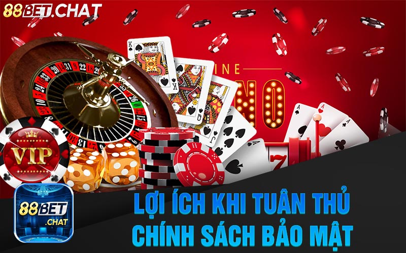 Lợi Ích Khi Tuân Thủ Chính Sách Bảo Mật Tại Nhà Cái 88Bet