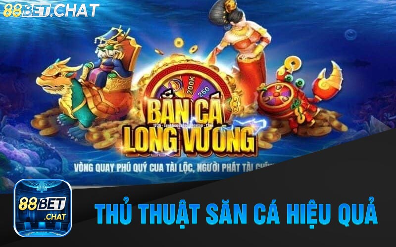 Thủ Thuật Săn Cá Hiệu Quả Cùng 88Bet